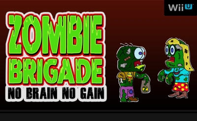 Zombie Brigade: No Brain No Gain [WiiU]